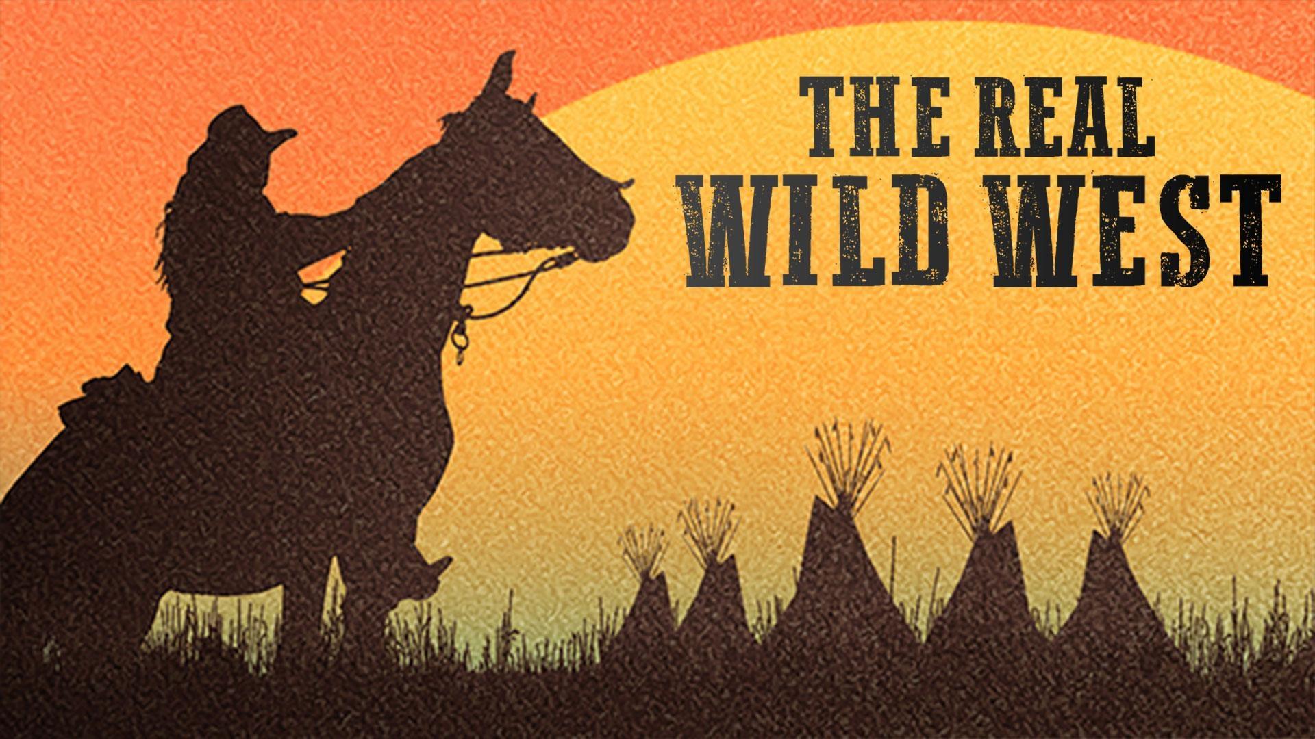 A person with a cowboy hat riding a horse is prominently silhouetted on the left, set against a massive, stylized sun graphic. A row of silhouetted tents stretches across the lower portion of the frame. The words "THE REAL WILD WEST" dominate the top right side in a bold, weathered, Western-style serif font.
